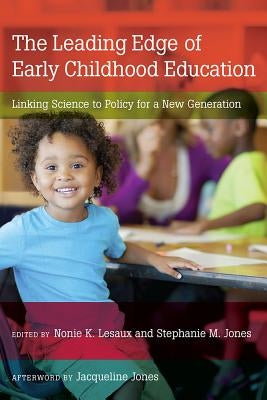 The Leading Edge of Early Childhood Education: Linking Science to Policy for a New Generation by Lesaux, Nonie K.