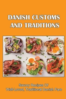 Danish Customs And Traditions: Savory Recipes Of Well-Loved, Traditional Danish Fare by Willbanks, Lenny