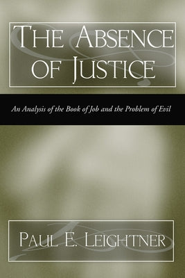 The Absence of Justice by Leightner, Paul E.