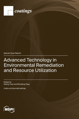 Advanced Technology in Environmental Remediation and Resource Utilization by Yuan, Deling