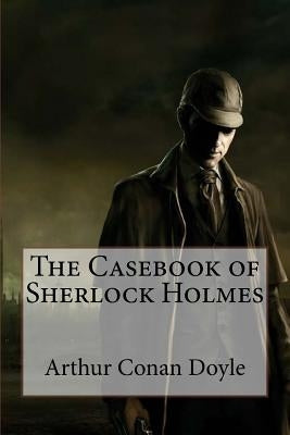 The Casebook of Sherlock Holmes Arthur Conan Doyle by Benitez, Paula