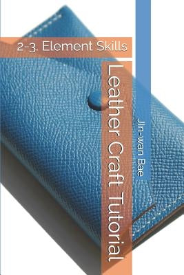 Leather Craft Tutorial: 2-3. Element Skills by Bae, Jin-Wan