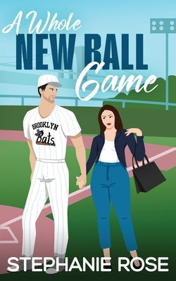A Whole New Ball Game by Rose, Stephanie