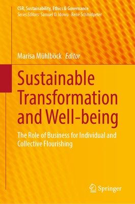 Sustainable Transformation and Well-Being: The Role of Business for Individual and Collective Flourishing by Mühlböck, Marisa