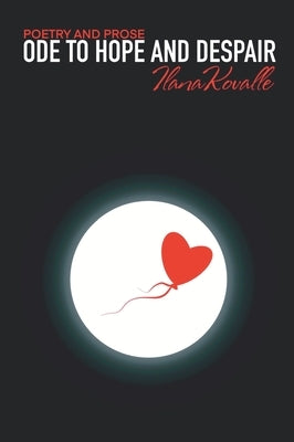 Ode to Hope and Despair by Kovalle, Ilana
