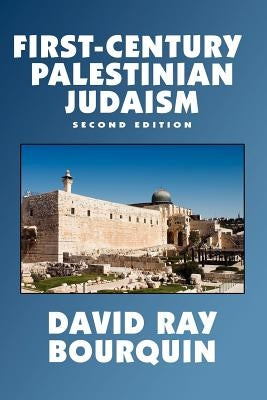 First-Century Palestinian Judaism by Bourquin, David Ray