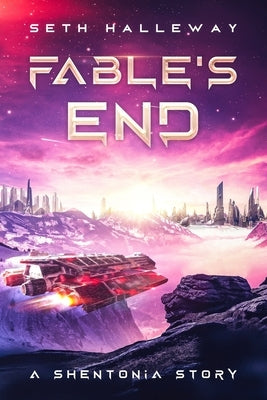 Fable's End: A Shentonia Story by Halleway, Seth