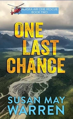 One Last Chance: Alaska Air One Rescue by Warren, Susan May