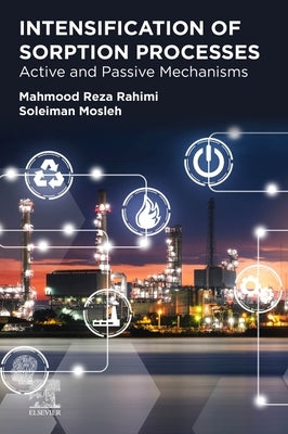Intensification of Sorption Processes: Active and Passive Mechanisms by Reza Rahimi, Mahmood