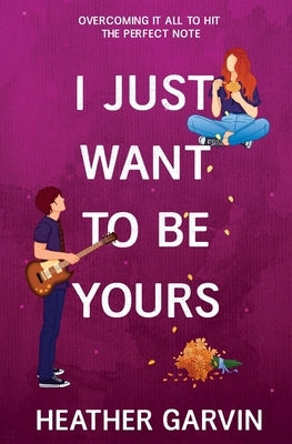 I Just Want To Be Yours by Garvin, Heather