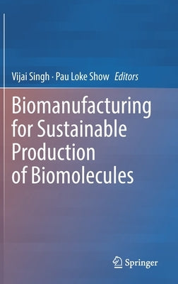 Biomanufacturing for Sustainable Production of Biomolecules by Singh, Vijai