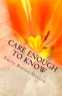 Care Enough to Know: Keep Your Parents Safe by Butler-Morton, Emily M.