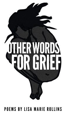 Other Words for Grief by Rollins, Lisa Marie