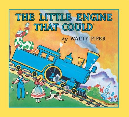 The Little Engine That Could: 60th Anniversary Edition by Piper, Watty