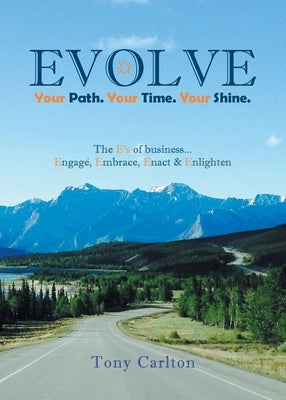 Evolve: Your Path. Your Time. Your Shine. by Carlton, Tony