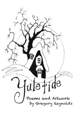 Yuletide: Poems and Illustrations by Reynolds, Gregory
