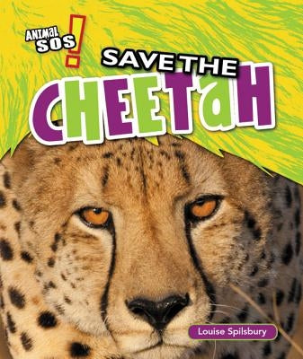Save the Cheetah by Spilsbury, Louise A.