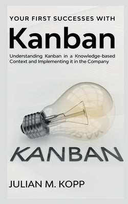 Your First Successes with Kanban by M, Julian