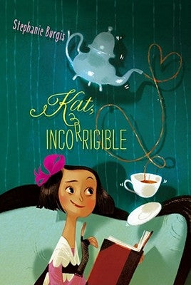Kat, Incorrigible: Volume 1 by Burgis, Stephanie