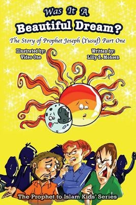 Was It A Beautiful Dream?: The Story Of Prophet Joseph (Yusuf) Part One by One, Video