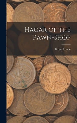 Hagar of the Pawn-Shop by Hume, Fergus