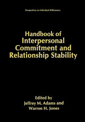 Handbook of Interpersonal Commitment and Relationship Stability by Adams, Jeffrey M.