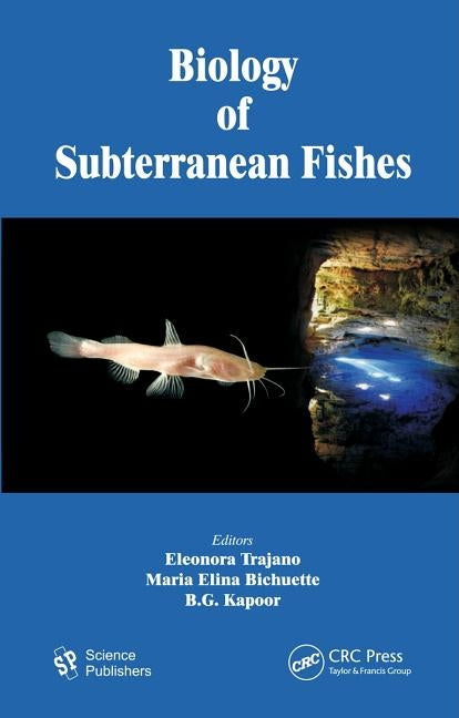 Biology of Subterranean Fishes by Trajano, Eleonora