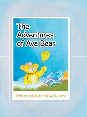 The Adventures of Ava Bear by D. Lewis