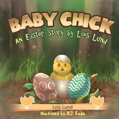 Baby Chick: An Easter Story by Lund, Lois
