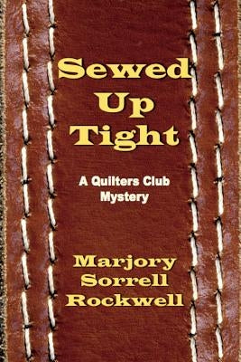 Sewed Up Tight: (A Quilters Club Mystery No. 5) by Rockwell, Marjory Sorrell