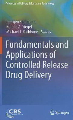 Fundamentals and Applications of Controlled Release Drug Delivery by Siepmann, Juergen