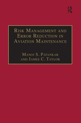 Risk Management and Error Reduction in Aviation Maintenance by Patankar, Manoj S.