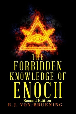 The Forbidden Knowledge of Enoch: Second Edition by Von-Bruening, R. J.