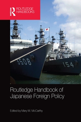 Routledge Handbook of Japanese Foreign Policy by McCarthy, Mary