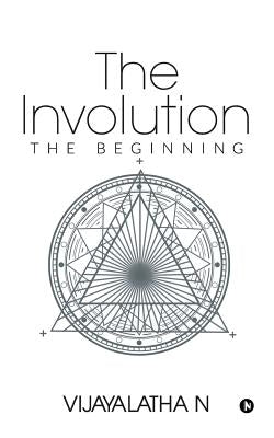The Involution: The Beginning by Vijayalatha N.