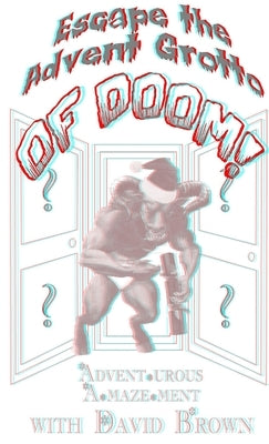 Escape the Advent Grotto of Doom! by Brown, David