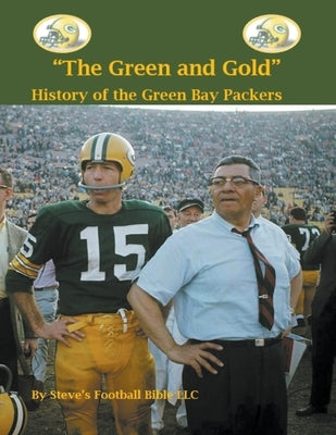 The Green and Gold History of the Green Bay Packers by Fulton, Steve