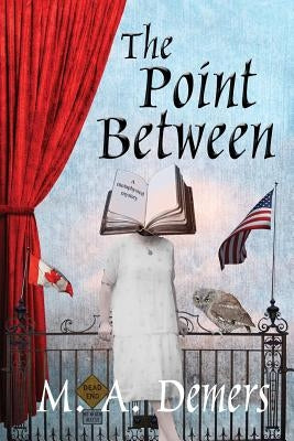 The Point Between: A Metaphysical Mystery by DeMers, M. a.
