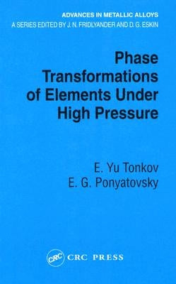 Phase Transformations of Elements Under High Pressure by Tonkov, E. Yu