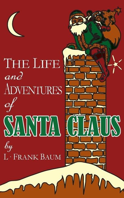 The Life and Adventures of Santa Claus by Baum, L. Frank