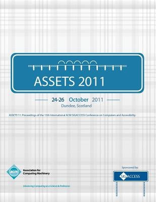 Assets '11: Proceedings of the 13th International ACM SIGACCESS Conference on Computers and Accessibility by Assets 11 Conference Committee
