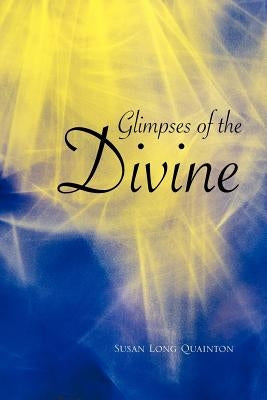Glimpses of the Divine by Quainton, Susan Long