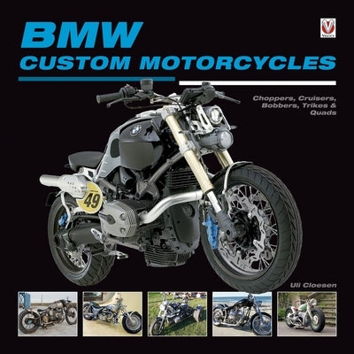 BMW Custom Motorcycles: Choppers, Cruisers, Bobbers, Trikes & Quads by Cloesen, Uli