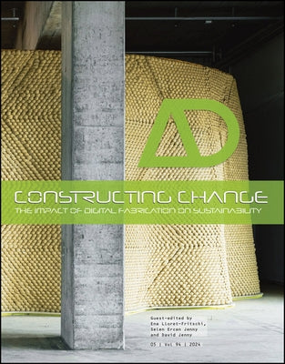 Constructing Change: The Impact of Digital Fabrication on Sustainability by Lloret-Fritschi, Ena