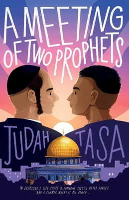 A Meeting of Two Prophets: In everyone's life there is someone they'll never forget, and a summer where it all began... by Tasa, Judah