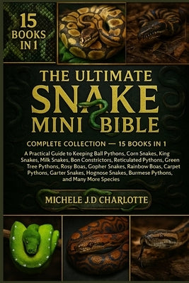 The Ultimate Snake Mini Bible: Complete Collection - 15 Books in 1 by J. D. Charlotte, Michele