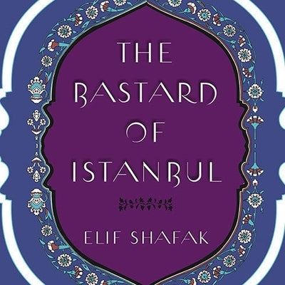 The Bastard of Istanbul Lib/E by Shafak, Elif