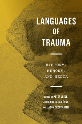 Languages of Trauma: History, Memory, and Media by Leese, Peter