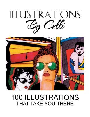 Illustrations by Celli: 100 Illustrations That Take You There by Celli