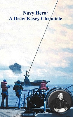 Navy Hero: A Drew Kasey Chronicle by Garriott, Dale